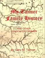 My Tanner Family History 0578789094 Book Cover