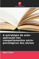 A estratégia de auto-aplicação nos comportamentos sócio-psicológicos dos alunos (Portuguese Edition) 6207190912 Book Cover