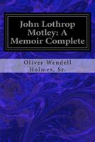 Memoir of John Lothrop Motley 1517682703 Book Cover