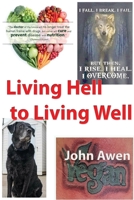 Living Hell to Living Well 1916014097 Book Cover