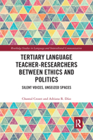 Tertiary Language Teacher-Researchers Between Ethics and Politics 1032174765 Book Cover