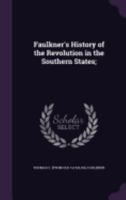 Faulkner's History Of The Revolution In The Southern States 0548302952 Book Cover