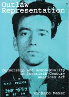 Outlaw Representation: Censorship and Homosexuality in Twentieth-Century American Art (Ideologies of Desire) 0807079359 Book Cover