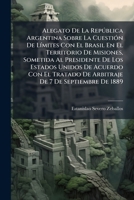 Alegato de la República Argentina sobre la cuestión de límites con el Brasil en el territorio de Misiones, sometida al presidente de los Estados ... por Estanislao S. Ze... 1246637146 Book Cover