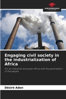 Engaging civil society in the industrialization of Africa: For an industrial and green Africa with the participation of the people 620613024X Book Cover