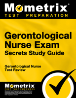 Gerontological Nurse Exam Secrets: Gerontological Nurse Test Review for the Gerontological Nurse Exam 1609718488 Book Cover