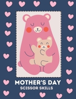 Mother's Day Scissor skills: Amazing Gift for Mothers Day, Fathers day, Easter day, Christmas Day, Perfect Cute Mother’s Day Coloring Pages for ... Book for Boys Girls , ... Kids Ages 4-8 | B092XPVMXJ Book Cover
