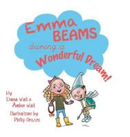 Emma Beams During a Wonderful Dream! 1524656356 Book Cover