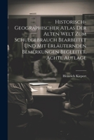 Historisch-geographischer Atlas der Alten Welt zum Schulgebrauch bearbeitet und mit erläuternden Bemerkungen begleitet, Achte Auflage (German Edition) 1022619829 Book Cover