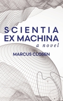 Scientia Ex Machina 1069698318 Book Cover
