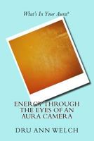 Energy Through the Eyes of an Aura Camera 1516991346 Book Cover