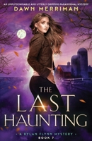 The Last Haunting: An unputdownable and utterly gripping paranormal mystery (A Rylan Flynn Mystery) 1805500422 Book Cover