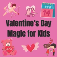 Valentine’s Day Magic for Kids: loves for kids A Valentine's Day Gift For Boys B0DXBVHNPC Book Cover