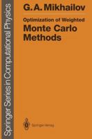 Optimization of Weighted Monte Carlo Methods (Scientific Computation) 3642759831 Book Cover