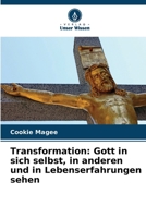 Transformation: Gott in sich selbst, in anderen und in Lebenserfahrungen sehen (German Edition) 620867025X Book Cover