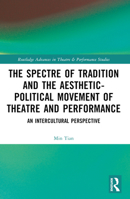 The Spectre of Tradition and the Aesthetic-Political Movement of Theatre and Performance 1032146966 Book Cover
