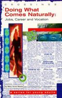 Doing What Comes Naturally: Jobs, Career and Vocation (Crossings: A Series for Young Adults) 1889108278 Book Cover