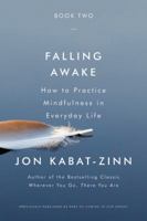 Falling Awake: How to Practice Mindfulness in Everyday Life 0349421099 Book Cover