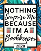 Nothing Surprises Me Because I'm A Bookkeeper: 2020 Planner For Bookkeeper, 1-Year Daily, Weekly And Monthly Organizer With Calendar, Appreciation Gift For Bookkeeper's (8 x 10) 1673601251 Book Cover