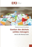 Gestion des déchets solides ménagers: dans la ville Abomey-Calavi 613954047X Book Cover