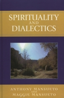 Spirituality and Dialectics 0739109413 Book Cover