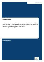 Die Rolle Von Middleware in Einem Umfeld Heterogener Applikationen 3838649087 Book Cover