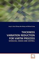 THICKNESS VARIATION REDUCTION FOR VARTM PROCESS: MODELING, DESIGN AND CONTROL 3639128710 Book Cover