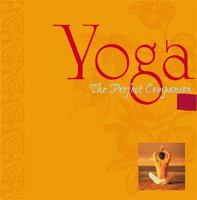 Yoga: The Perfect Companion (Perfect Companions!) 1579122787 Book Cover