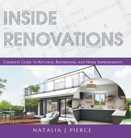 Inside Renovations: Complete Guide to Kitchens, Bathrooms, and Home Improvements 1039114717 Book Cover