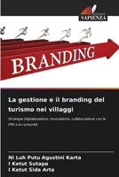 La gestione e il branding del turismo nei villaggi: Strategia Digitalizzazione, innovazione, collaborazione con le PMI e la comunità 6206319024 Book Cover