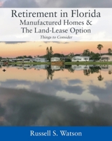 Retirement in Florida Manufactured Homes & The Land-Lease Option: Things to Consider 1977203108 Book Cover