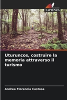 Uturuncos, costruire la memoria attraverso il turismo 6206617394 Book Cover
