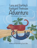 Luna and Barkley's Backyard Treehouse Adventure: A Pets Journey of Love and Friendship B0H7HS9YVQ Book Cover