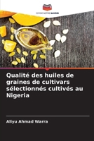 Qualité des huiles de graines de cultivars sélectionnés cultivés au Nigeria 6207370309 Book Cover