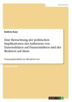 Eine Betrachtung der politischen Implikationen des Auftretens von Externalit�ten auf Finanzm�rkten und der Reaktion auf diese: Finanzmarktstabilit�t als �ffentliches Gut 3668772169 Book Cover
