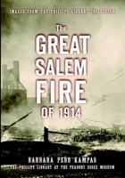 The Great Salem Fire of 1914: Images from the Phillips Library Collection 159629471X Book Cover