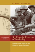 Six Essential Elements of Leadership: Marine Corps Wisdom of a Medal of Honor Recipient 1612510248 Book Cover