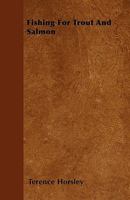 Fishing for Trout and Salmon Fishing for Trout and Salmon 1445509105 Book Cover