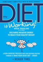 My Diet Is Working! -- While Traveling 0997660538 Book Cover