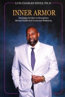 Inner Armor: Strategies for Men to Strengthen Mental Health and Emotional WellBeing 1961486849 Book Cover