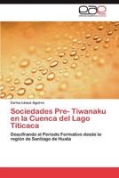 Sociedades Pre- Tiwanaku en La Cuenca del Lago Titicaca 384736121X Book Cover