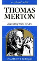 A Retreat With Thomas Merton: Becoming Who We Are 0867162295 Book Cover