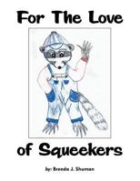 For the Love of Squeekers 1479757039 Book Cover