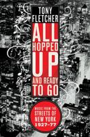 All Hopped Up and Ready to Go: Music from the Streets of New York 1927-77 039333483X Book Cover