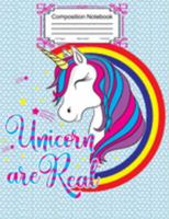 Composition Notebook Unicorn Are Real: Wide Ruled 110 Pages 1691232262 Book Cover