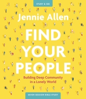 Find Your People Study Guide plus Streaming Video: Building Deep Relationships in a Lonely World 0310134668 Book Cover