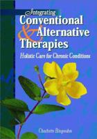 Integrating Conventional & Alternative Therapies: Holistic Care for Chronic Conditions 0815127936 Book Cover