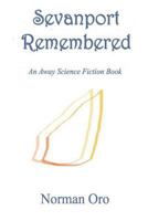 Sevanport Remembered: An Away Science Fiction Book 1722677228 Book Cover