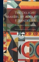The Delight Makers, by Adolf F. Bandelier; With an Introduction by Charles F. Lummis 1019968958 Book Cover