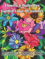 Large Print Flowers & Butterflies Garden Color by Number Book: Color By Number Butterflies, Birds, and Flowers Adults Coloring Book, Relaxation and Stress Relief! B09TF6S9C3 Book Cover